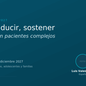 Formación en TFP: evaluar, conducir, sostener un tratamiento con pacientes complejos