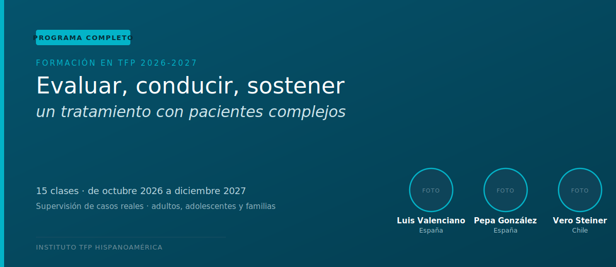 Formación en TFP: evaluar, conducir, sostener un tratamiento con pacientes complejos