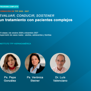 Formación en TFP: evaluar, conducir, sostener un tratamiento con pacientes complejos